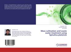 Buchcover von Mass cultivation and waste water treatment using Spirulina platensis