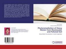 Bookcover of Phytoremediation of Heavy Metals from Wastewater and Polluted Soil