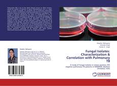 Capa do livro de Fungal Isolates: Characterization & Correlation with Pulmonary TB 