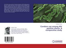 Buchcover von Condom use among HIV positive clients: A comparative study