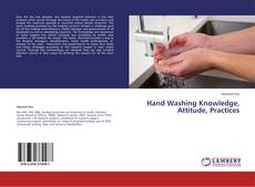 Capa do livro de Hand Washing  Knowledge, Attitude, Practices 