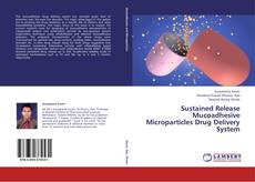 Buchcover von Sustained Release Mucoadhesive Microparticles Drug Delivery System