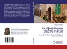 Capa do livro de Use of Parkia biglobosa based wall-plaster for plastering mud walls 