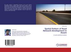 Spatial Pattern of Road Network Development in Assam kitap kapağı