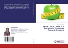 Couverture de Serum Leptin Levels as a Predictor of Pregnancy Course & Outcome