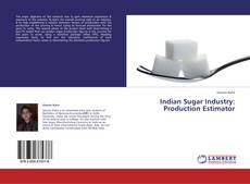 Capa do livro de Indian Sugar Industry: Production Estimator 