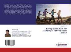 Buchcover von Family Based Care for Mentally Ill Patients in Sri Lanka