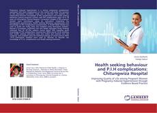 Health seeking behaviour and P.I.H complications: Chitungwiza Hospital kitap kapağı