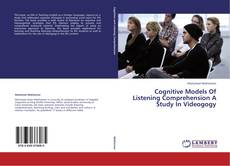 Couverture de Cognitive Models Of Listening Comprehension A Study In Videogogy