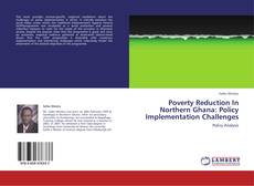 Buchcover von Poverty Reduction In Northern Ghana: Policy Implementation Challenges