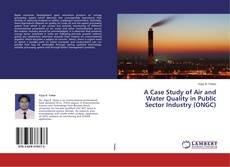 A Case Study of Air and Water Quality in Public Sector Industry (ONGC) kitap kapağı