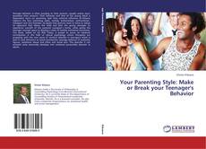 Buchcover von Your Parenting Style: Make or Break your Teenager's Behavior