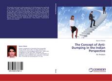 Buchcover von The Concept of Anti-Dumping in the Indian Perspective