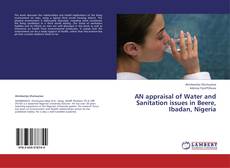 Bookcover of AN appraisal of Water and Sanitation issues in Beere, Ibadan, Nigeria