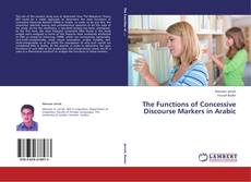 Buchcover von The Functions of Concessive Discourse Markers in Arabic