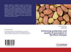 Capa do livro de Enhancing production and quality of groundnut in Northern Ethiopia 