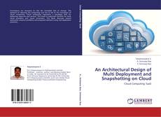 An Architectural Design of Multi Deployment and Snapshotting on Cloud kitap kapağı