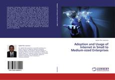Bookcover of Adoption and Usage of Internet in Small to Medium-sized Enterprises