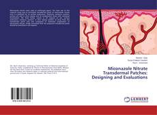 Buchcover von Miconazole Nitrate Transdermal Patches: Designing and Evaluations