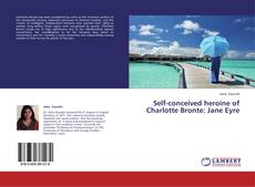 Buchcover von Self-conceived heroine of Charlotte Bronte: Jane Eyre