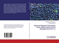 Couverture de Natural Pigment Extraction from Indian jamun Fruit (Syzygiumcumini L.)