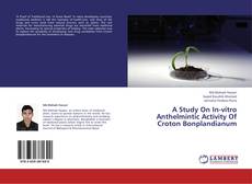 Couverture de A Study On In-vitro Anthelmintic Activity Of Croton Bonplandianum