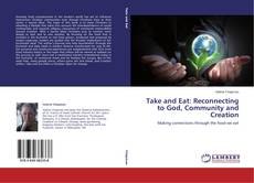 Capa do livro de Take and Eat: Reconnecting to God, Community and Creation 