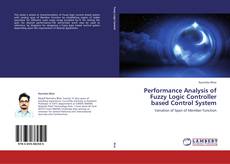 Copertina di Performance Analysis of Fuzzy Logic Controller based Control System