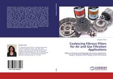 Couverture de Coalescing Fibrous Filters for Air and Gas Filtration Applications