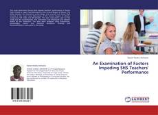 Portada del libro de An Examination of Factors Impeding SHS Teachers' Performance