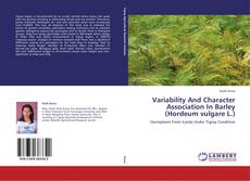 Couverture de Variability And Character Association In Barley (Hordeum vulgare L.)