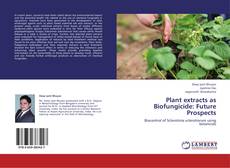 Portada del libro de Plant extracts as Biofungicide: Future Prospects