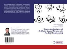 Portada del libro de Some Applications of Artificial Neural Network in Nuclear Engineering