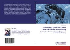 The Mere Exposure Effect and In-Game Advertising kitap kapağı