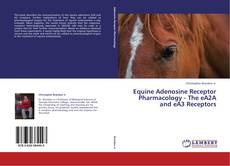 Copertina di Equine Adenosine Receptor Pharmacology - The eA2A and eA3 Receptors