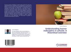 Copertina di Understanding learner indiscipline in schools: A theoretical overview