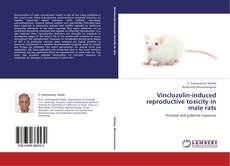 Vinclozolin-induced reproductive toxicity in male rats kitap kapağı