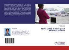 News Video Indexing and Retrieval Method kitap kapağı