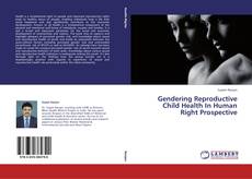 Buchcover von Gendering Reproductive Child Health In Human Right Prospective