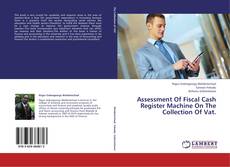 Couverture de Assessment Of Fiscal Cash Register Machine On The Collection Of Vat.