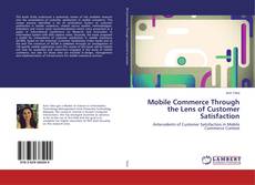 Couverture de Mobile Commerce Through the Lens of Customer Satisfaction