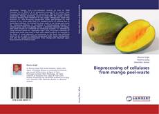 Couverture de Bioprocessing of cellulases from mango peel-waste