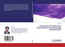 Capa do livro de Extraction of Single Class from Remote Sensing Image using Wavelet 