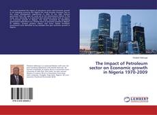 Portada del libro de The Impact of Petroleum sector on Economic growth in Nigeria 1970-2009