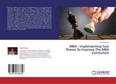 Couverture de MBA - Implementing Two Theses To Improve The MBA Curriculum