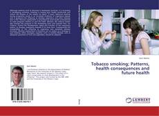 Tobacco smoking; Patterns, health consequences and future health kitap kapağı