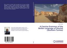 Couverture de A Concise Grammar of the Berber Language of Douiret (Southern Tunisia)