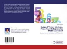 Bookcover of Support Vector Machine, Projection Histogram for Math Expression