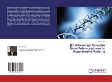 Couverture de β2 Adrenergic Receptor Gene Polymorphisms In Hypertensive Patients