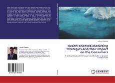 Portada del libro de Health-oriented Marketing Strategies and their Impact on the Consumers